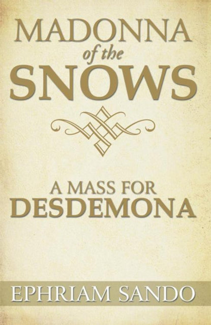 Madonna of the Snows / a Mass for Desdemona