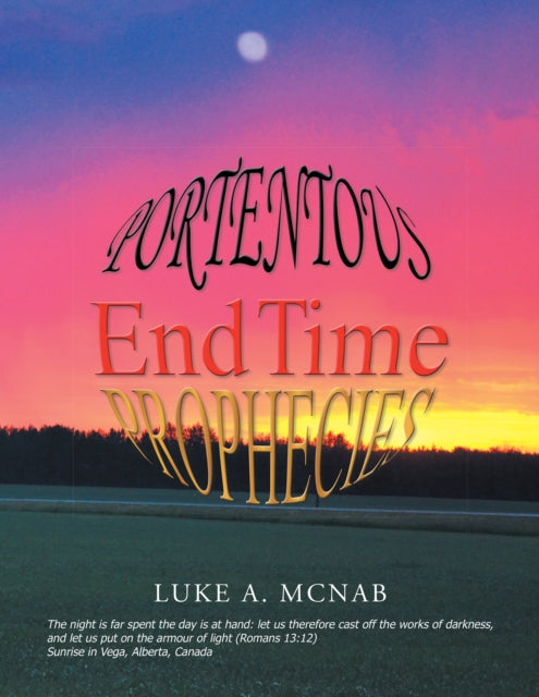 Portentous End Time Prophecies