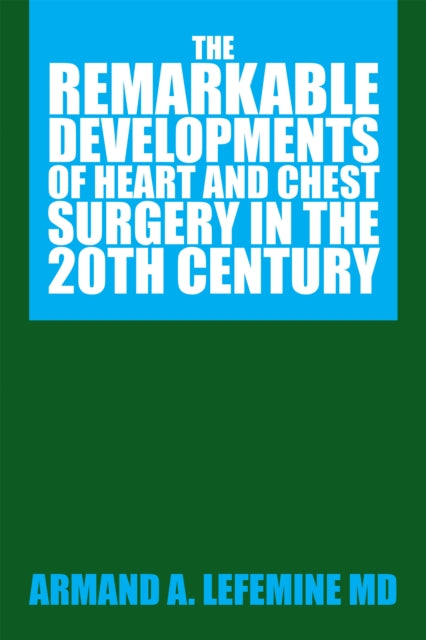Remarkable Developments of Heart and Chest Surgery in the 20Th Century