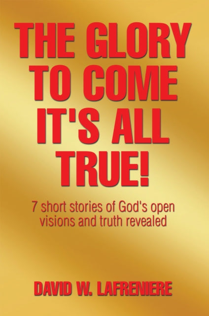 Glory to Come It's All True!