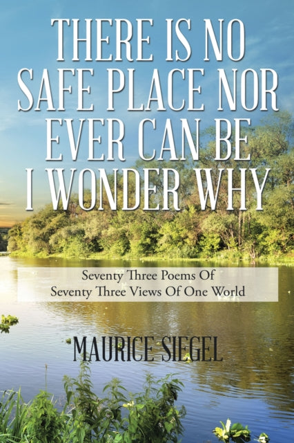 THERE IS NO SAFE PLACE NOR EVER CAN BE I WONDER WHY