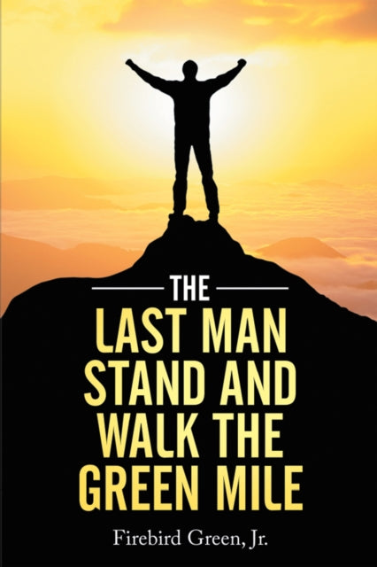 Last Man Stand and Walk the Green Mile