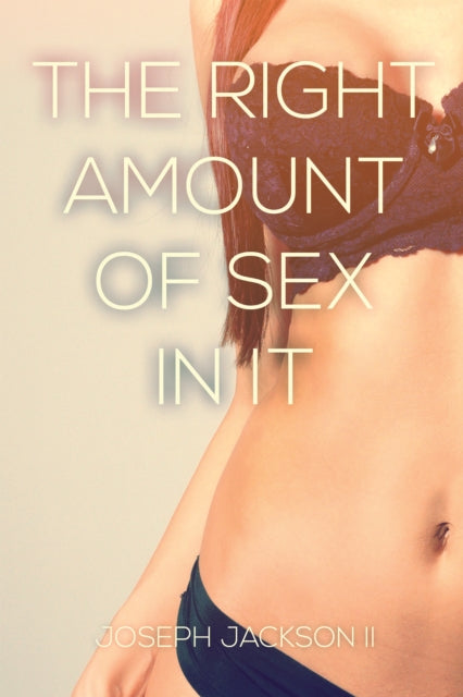 Right Amount of Sex in It