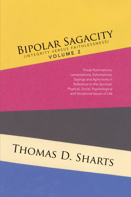 Bipolar Sagacity (Integrity Versus Faithlessness) Volume 2