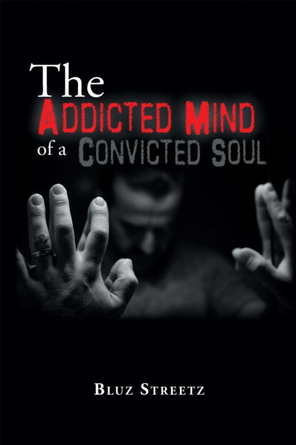 Addicted Mind of a Convicted Soul
