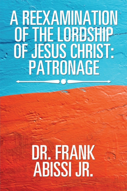 Reexamination of the Lordship of Jesus Christ: Patronage