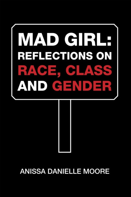 Mad Girl: Reflections on Race, Class and Gender