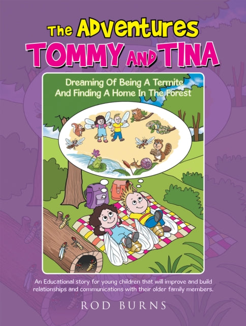 Adventures of Tommy and Tina Dreaming of Being a Termite and Finding a Home in the Forest