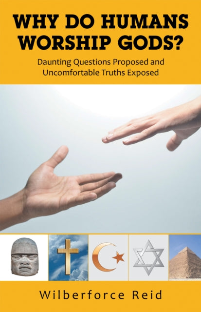 WHY DO HUMANS WORSHIP GODS?