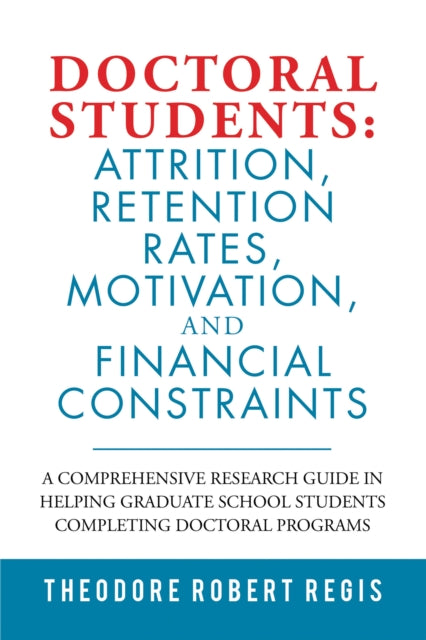 Doctoral Students: Attrition, Retention Rates, Motivation, and Financial Constraints