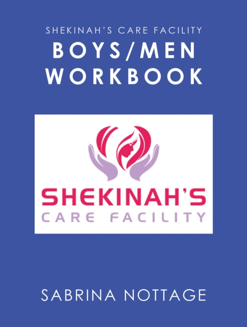 Shekinah's Care Facility Boys/Men Workbook