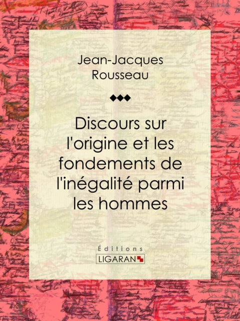 Discours sur l'origine et les fondements de l'in�galit� parmi les hommes