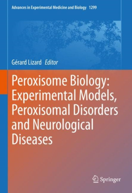 Peroxisome Biology: Experimental Models, Peroxisomal Disorders and Neurological Diseases