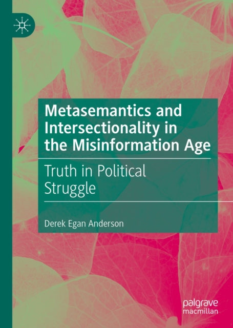 Metasemantics and Intersectionality in the Misinformation Age