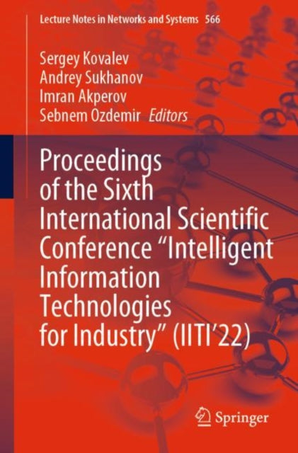 Proceedings of the Sixth International Scientific Conference "e;Intelligent Information Technologies for Industry"e; (IITI'22)