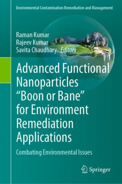 Advanced Functional Nanoparticles "e;Boon or Bane"e; for Environment Remediation Applications