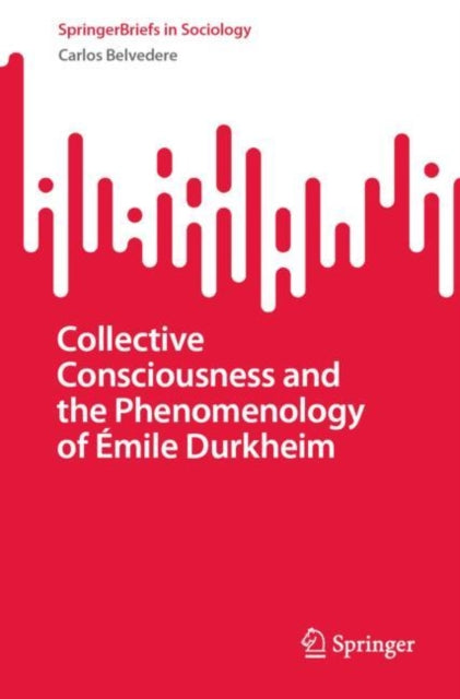 Collective Consciousness and the Phenomenology of Emile Durkheim