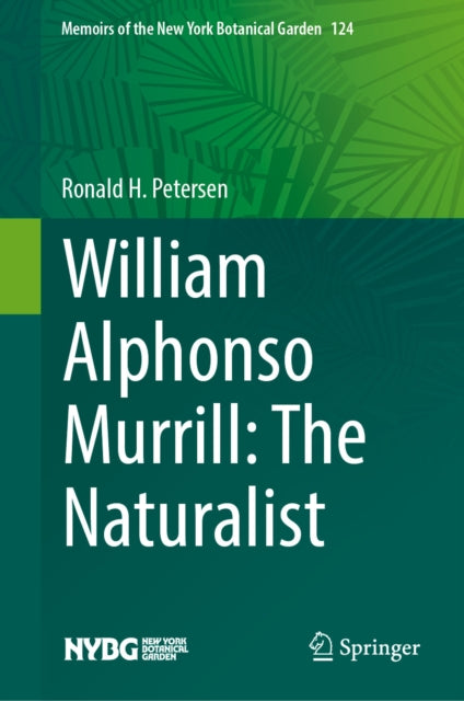 William Alphonso Murrill: The Naturalist