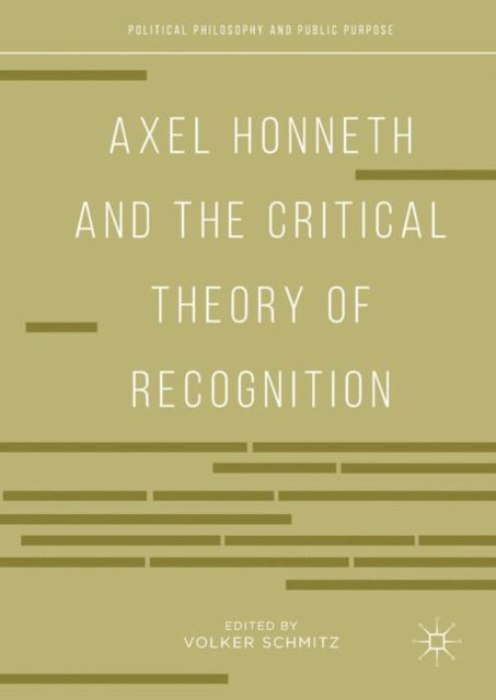 Axel Honneth and the Critical Theory of Recognition