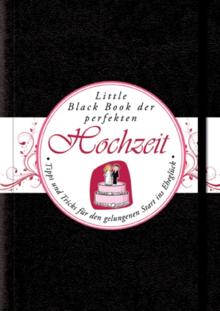 Das Little Black Book der Perfekten Hochzeit