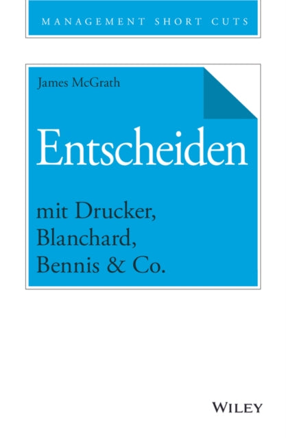 Entscheiden mit Drucker, Blanchard, Bennis & Co.