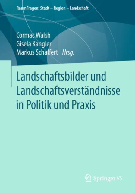 Landschaftsbilder und Landschaftsverständnisse in Politik und Praxis