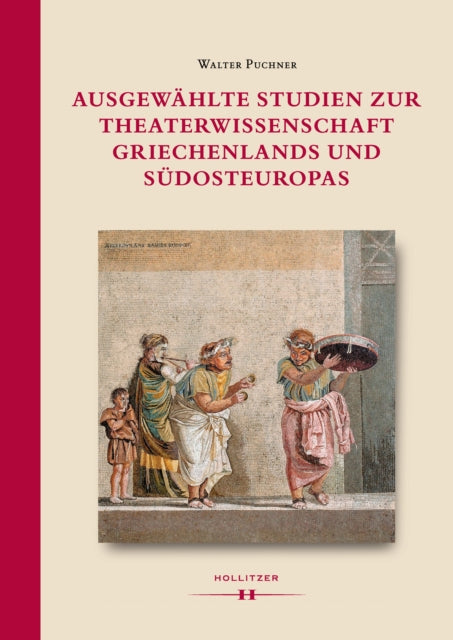 Ausgew�hlte Studien zur Theaterwissenschaft Griechenlands und S�dosteuropas