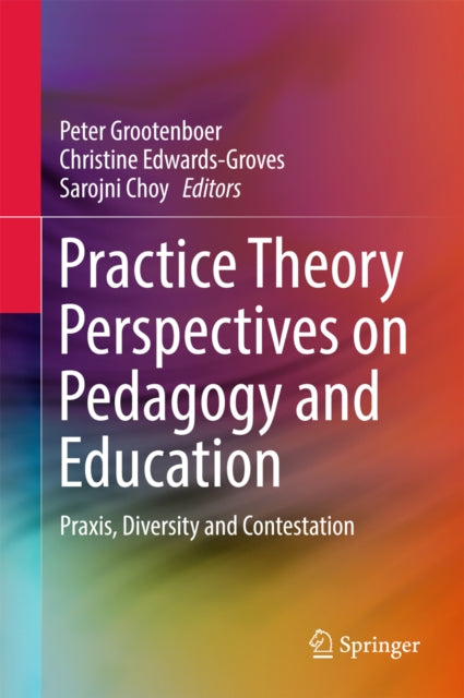 Practice Theory Perspectives on Pedagogy and Education