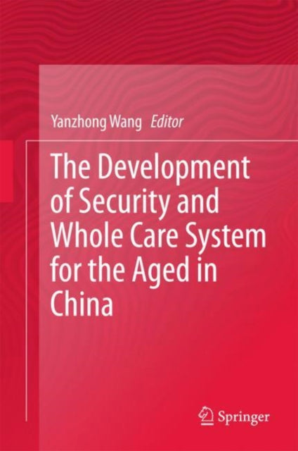 Development of Security and Whole Care System for the Aged in China