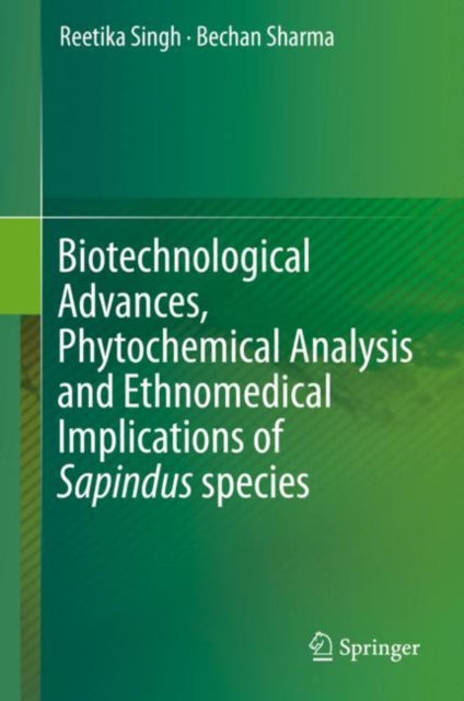 Biotechnological Advances, Phytochemical Analysis and Ethnomedical Implications of Sapindus species
