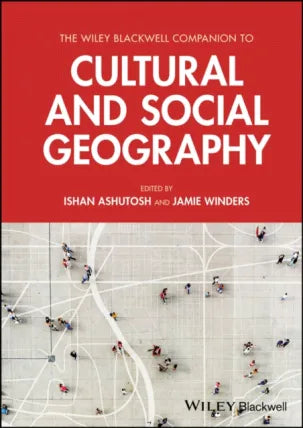 Wiley Blackwell Companion to Cultural and Social Geography