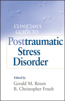 Clinician's Guide to Posttraumatic Stress Disorder