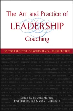 Art and Practice of Leadership Coaching