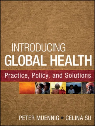 Introducing Global Health: Practice, Policy, and Solutions