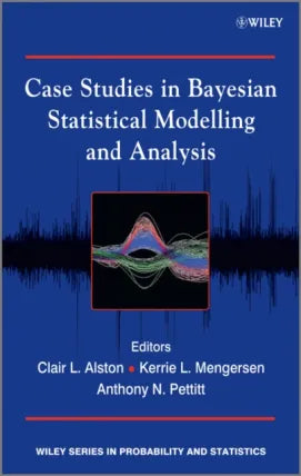 Case Studies in Bayesian Statistical Modelling and Analysis