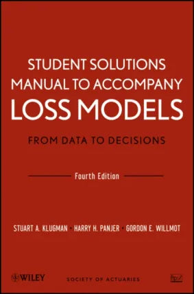 Loss Models: From Data to Decisions, 4e Student Solutions Manual