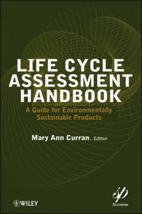 Life Cycle Assessment Handbook