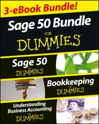 Sage 50 For Dummies Three e-book Bundle: Sage 50 For Dummies; Bookkeeping For Dummies and Understanding Business Accounting For Dummies