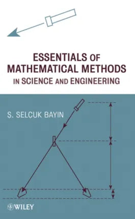 Essentials of Mathematical Methods in Science and Engineering