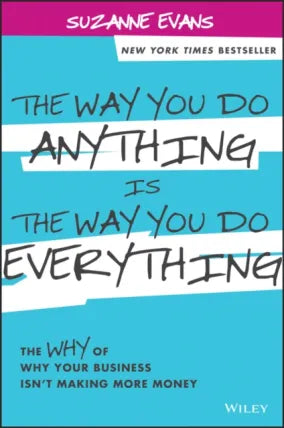 Way You Do Anything is the Way You Do Everything