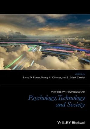 Wiley Handbook of Psychology, Technology, and Society