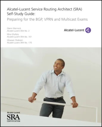 Alcatel-Lucent Service Routing Architect (SRA) Self-Study Guide