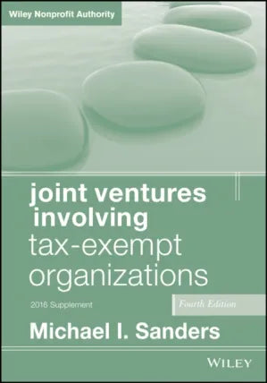 Joint Ventures Involving Tax-Exempt Organizations, 2016 Supplement