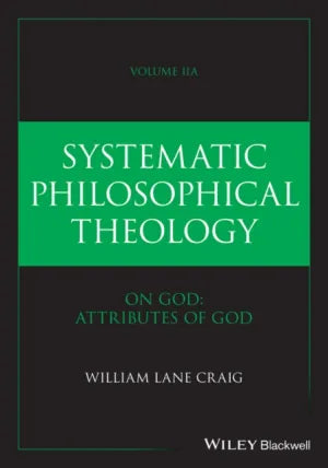 Systematic Philosophical Theology, Volume 2a
