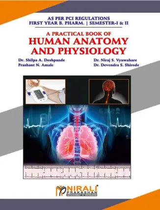 HUMAN ANATOMY AND PHYSIOLOGY by Dr. Shilpa A. Deshpande, Dr. Niraj. S. Vyawahare, Prashant N. Amale, Dr. Devendra S. Shirode