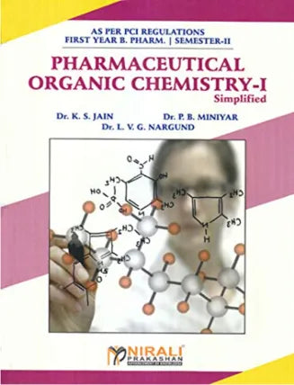PHARMACEUTICAL ORGANIC CHEMISTRY - I by Dr. K. S. Jain, Dr. P. B. Miniyar, Dr. L. V. G. Nargund