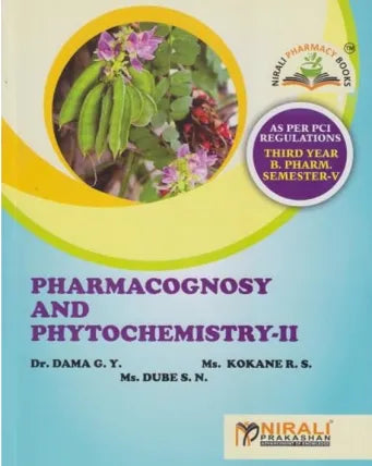 PHARMACOGNOSY AND PHYTOCHEMISTRY-2 by Dr. Dama G.Y.,Ms. Kokane R.S., Ma. Dube S.N.