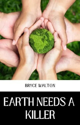 EARTH NEEDS A KILLER
