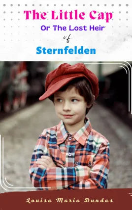 The Little Cap Or the Lost Heir Of Sternfelden