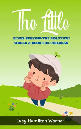 The little elves seeking the beautiful world A book for children